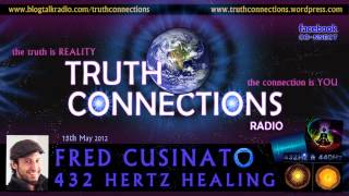 Fred Cusinato: 432 Hertz Healing - Truth Connections Radio