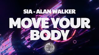 Sia - Move Your Body (Alan Walker Remix) (Lyrics)