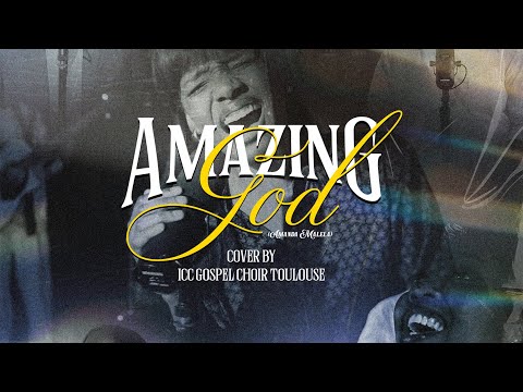 AMAZING GOD (Amanda Malela) - Cover by ICC Gospel Choir Toulouse