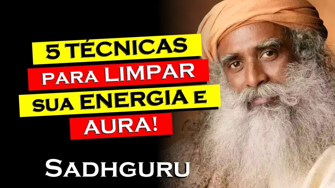 Aprenda 5 Técnicas Poderosas Para Limpar Sua Energia e Aura , SADHGURU DUBLADO