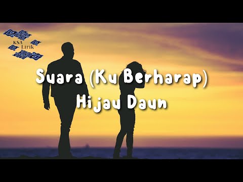 Hijau Daun - Suara Ku Berharap (Lirik Video)
