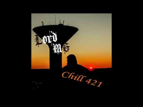 Lord MG - Chill 421 (Prod by Weekta)
