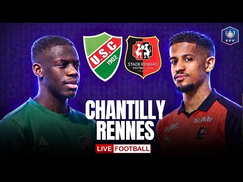 🔴 CHANTILLY 1-3 RENNES / MULTIPLEX MATCH EN DIRECT / COUPE DE FRANCE / RENNES FACE À UN PIÈGE ?