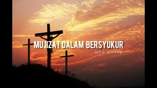 Mujizat Dalam Bersyukur by NDC Worship || Jeff &amp; Worship