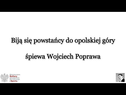 01 Biją się powstańcy do opolskiej góry - śpiewa Wojciech Poprawa