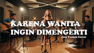 Download lagu Karena Wanita Ingin Dimengerti - Ada Band (Jazz Fusion Cover) mp3