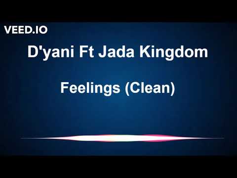 D'yani Ft Jada Kingdom - Feelings (Clean)