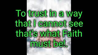 That&#39;s what Faith must be lyrics.-Michael Card