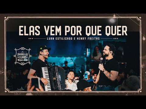 Elas Vem Por Que Quer - Luan Estilizado & Henry Freitas | Parrilla Do Luan Na Vaquejada