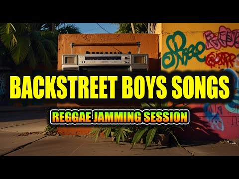 Backstreet Boys Reggae Covers | Non-Stop Reggae Jamming Session 🌴