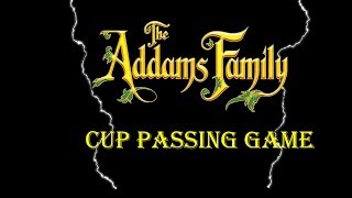 "The Addams Family" Cup Passing Game