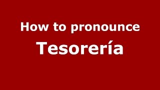 How to pronounce Tesorería