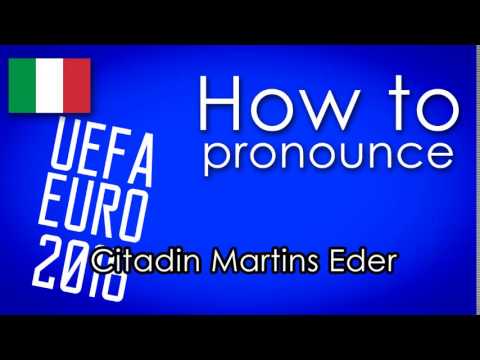 come si pronuncia [How to pronounce]- CITADIN MARTINS EDER UEFA EURO 2016