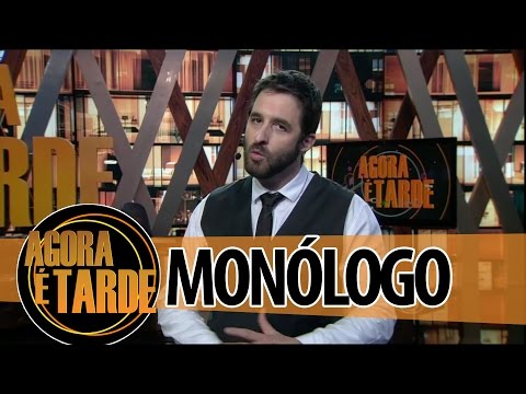 Monólogo - Programa Agora é Tarde - 22/08/2014