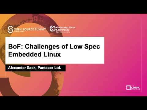BoF: Challenges of Low Spec Embedded Linux - Alexander Sack, Pantacor Ltd.