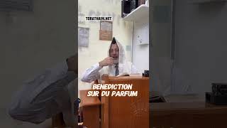 Bénédiction sur le parfum - 2 Halakhot par jour pour être ben olam aba