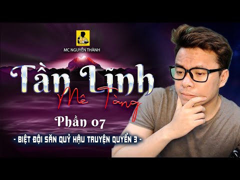 TẦN LĨNH MÊ TÀNG - PHẦN 07 | ĐI VÀO ĐẦM QUỶ | MC Nguyễn Thành kể truyện ma