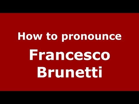 How to pronounce Francesco Brunetti (Italian/Italy)  - PronounceNames.com