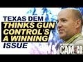 TX Dem Thinks Gun Control's A Winning Issue