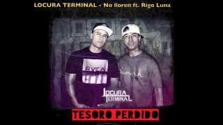 LOCURA TERMINAL - No lloren ft Rigo Luna