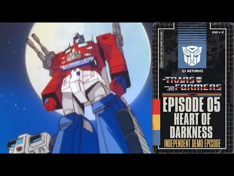 Transformers G1 Returns! Episode 5: "Heart of Darkness" Pt 2  (Independent Demo Episode Remaster)