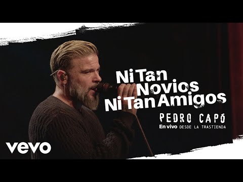 Pedro Capó - Ni Tan Novios, Ni Tan Amigos (En Vivo Desde La Trastienda)
