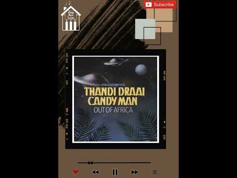 Out of Africa - Thandi Draai ft Candy Man