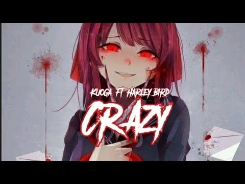 Nightcore - Crazy (Kuoga feat. Harley Bird)