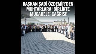 Başkan Şadi Özdemir’den muhtarlara ‘birlikte mücadele’ çağrısı #inegöl #süperkan