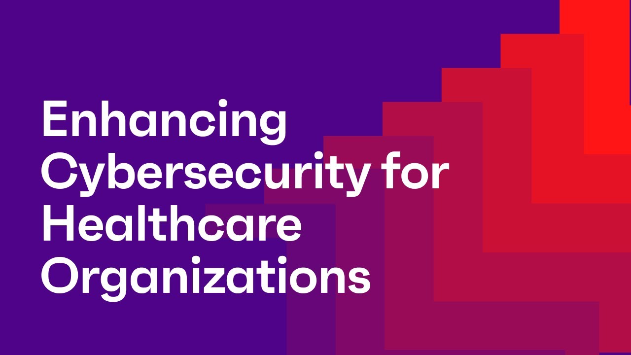 Enhancing Cybersecurity for Healthcare Organizations