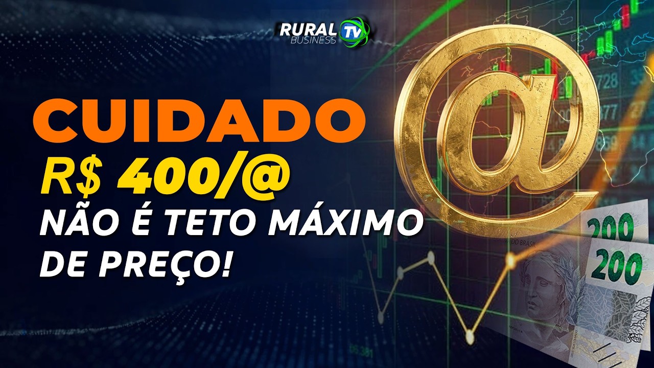 CUIDADO: R$ 400/@ NÃO É TETO MÁXIMO DE PREÇO!