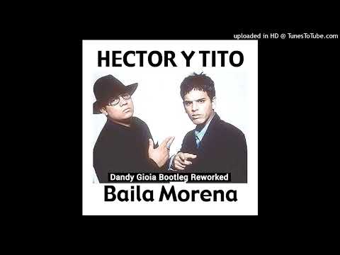 Dandy Gioia Bootleg Reworked - (Baila Morena - Hector y Tito ft. Don Omar)