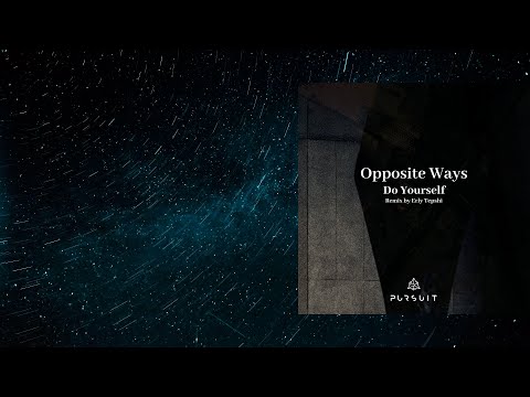 PREMIERE: Opposite Ways - Do Yourself feat. John M (Erly Tepshi Remix) [Pursuit]