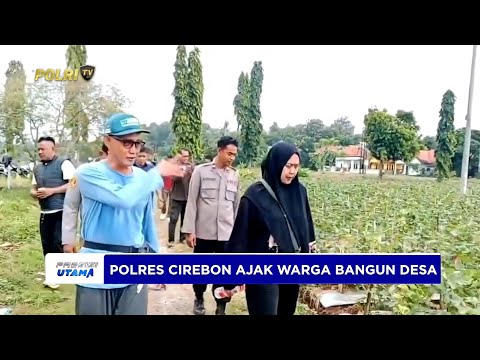 KAPOLRESTA CIREBON KELILING DESA AJAK BANGUN DESA BERSAMA