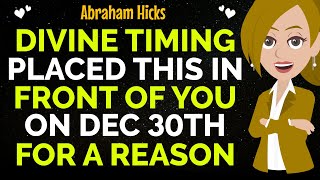 Divine Timing Placed This In Front Of You On Dec 30th FOR A BIG REASON !✨✅Abraham Hicks 2025