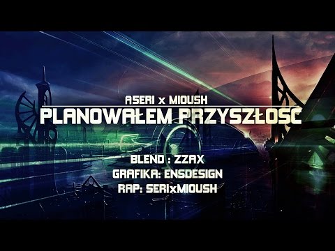Aseri x Miuosh - Planowałem Przyszłość (Zzax Blend)