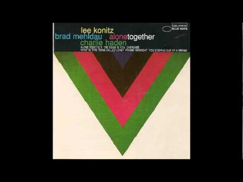 Lee Konitz, Brad Mehldau, Charlie Haden - What Is This Thing Called Love?
