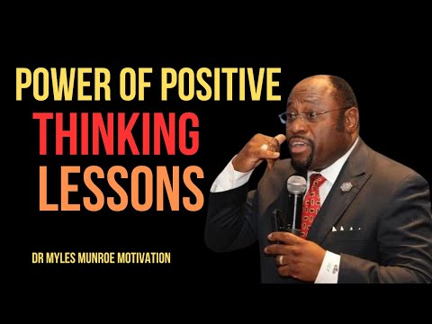 | POWER OF POSITIVE THINKING LESSONS | || BY DR MYLES MUNROE || #LifeTransformation#GoalSetting