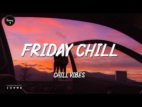 Friday Feeling - Chill Vibes - Chill out music mix playlist