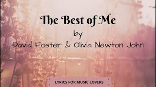 THE BEST OF ME (LYRICS) by David Foster &amp; Olivia Newton John