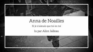 Anna de Noailles - Si je n&#39;aimais que toi en toi