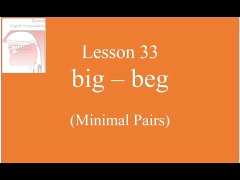 Lesson 33 - Minimal Pairs (BIG - BEG), difference between Big and Beg sound.