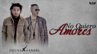 Yandel Ft Ozuna - No Quiero Amores - ( Audio Official )