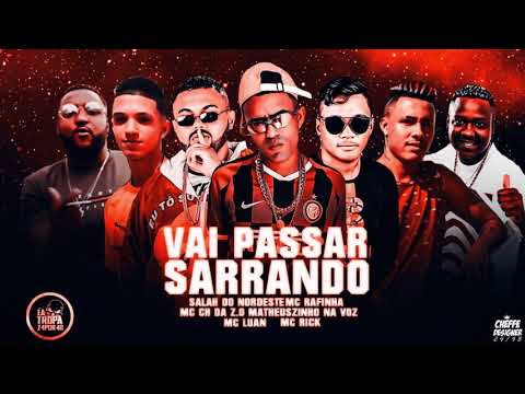 CH DA Z O, SALAH DO NORDESTE, MC RAFINHA, MATHEUSZINHO, LUAN,  RICK , RENAM  VAI PASSAR SARRANDO