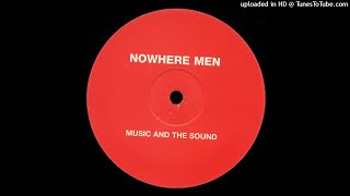 Nowhere Men - Music And The Sound (Mix)