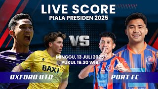 Pertandingan Final Piala Presiden 2025, OXFORD UNITED [1] VS [2] PORT FC || LIVE SCORE