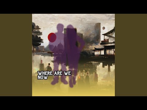 Where Are We Now