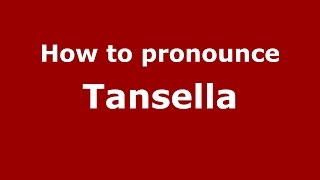 How to pronounce Tansella