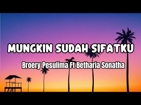 Broery Pesulima Feat. Betharia Sonatha - Mungkin Sudah Sifatku ( Lirik )