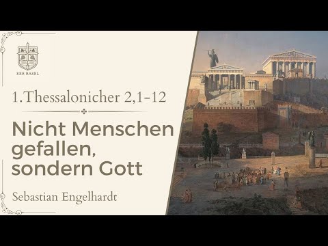 Nicht Menschen gefallen, sondern Gott (1.Thessalonicher 2, 1-12) - Sebastian Engelhardt